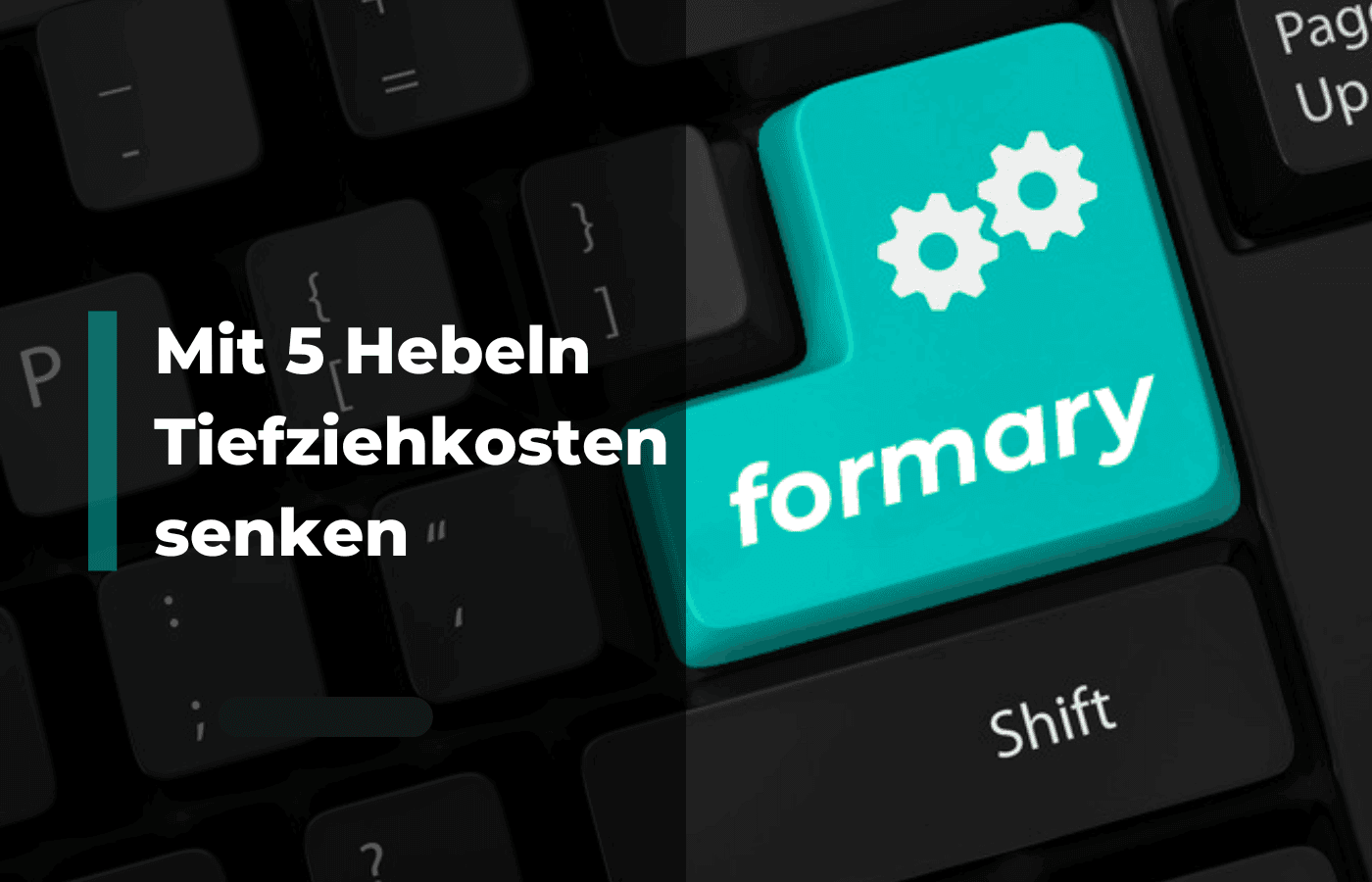 5 Hebel, mit denen formary die Tiefziehkosten senkt_Banner